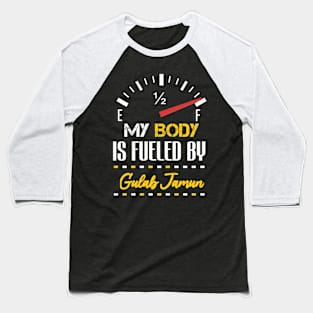 Funny My Body Is Fueled by Gulab Jamun Quote Ice Cream Cool Baseball T-Shirt